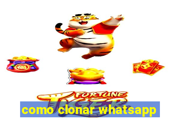 como clonar whatsapp